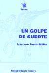 UN GOLPE DE SUERTE | 9788485610891 | ALONSO MILLAN, JUAN JOSE