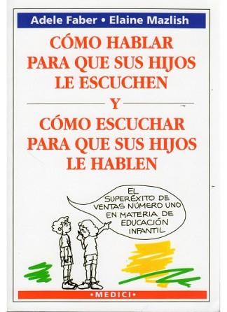 COMO HABLAR PARA QUE SUS HIJOS LE ESCUCHEN Y COMO. | 9788486193867 | FABER, ADELE