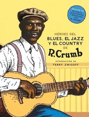 HÉROES DEL BLUES, JAZZ Y COUNTRY | 9788416440818 | CRUMB, ROBERT