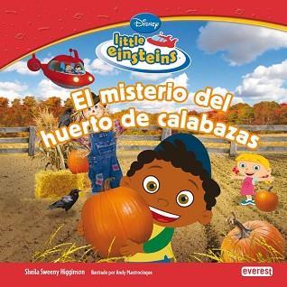 LITTLE EINSTEINS: EL MISTERIO DEL HUERTO DE CALABAZAS | 9788444144740 | SWEENY HIGGINSON, SHEILA / MASTROCINQUE, A.