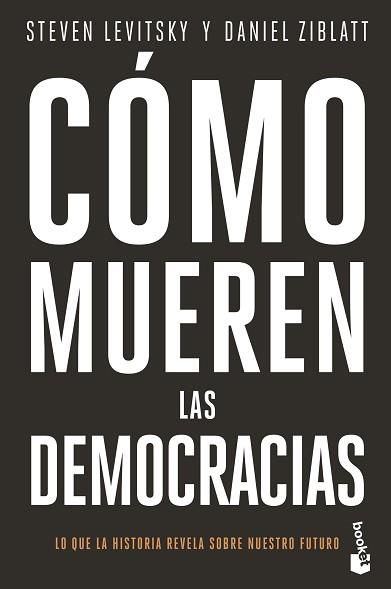 CÓMO MUEREN LAS DEMOCRACIAS | 9788408239345 | LEVITSKY, STEVEN / ZIBLATT, DANIEL