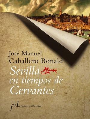 SEVILLA EN TIEMPOS DE CERVANTES | 9788496152199 | CABALLERO BONALD, J. M.