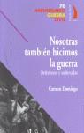 NOSOTRAS TAMBIEN HICIMOS LA GUERRA (DEFENSORAS Y SUBLEVADAS) | 9788496495074 | DOMINGO, CARMEN