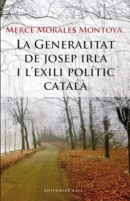 GENERALITAT DE JOSEP IRLA I L'EXILI POLITIC CATALA LA | 9788492437177 | MORALES MONTOYA, MERCE