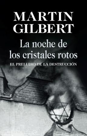 NOCHE DE LOS CRISTALES ROTOS | 9788432313707 | GILBERT, MARTIN