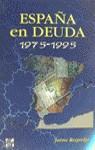 ESPAÑA EN DEUDA 1975-1995 | 9788448112349 | REQUEIJO, JAIME