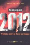APOCALIPSIS 2012 ( PROFECIAS SOBRE EL FIN DE LOS TIEMPOS ) | 9788496595170 | WALKER, DAVID G.