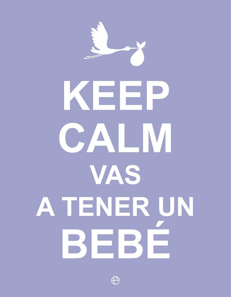 KEEP CALM VAS A TENER UN BEBÉ | 9788490602416 | AA.VV