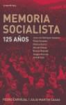 MEMORIA SOCIALISTA 125 AÑOS | 9788484604297 | CARVAJAL, PEDRO / MARTIN CASAS, JULIO