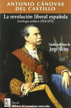 ANTONIO CANOVAS DEL CASTILLO LA REVOLUCION LIBERAL | 9788474550665 | VILCHES, JORGE