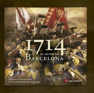 1714. EL SETGE DE BARCELONA | 9788415695493 | PONGILUPPI, GUILLEM H./HERNÀNDEZ CARDONA, F. XAVIER