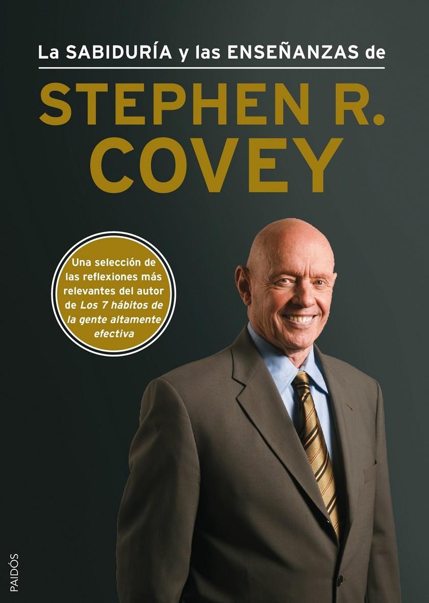 LA SABIDURÍA Y LAS ENSEÑANZAS DE STEPHEN R. COVEY | 9788449328381 | STEPHEN R. COVEY