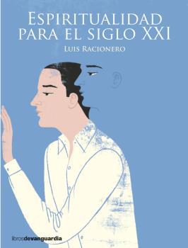 ESPIRITUALIDAD PARA EL SIGLO XXI | 9788416372331 | RACIONERO,LUIS