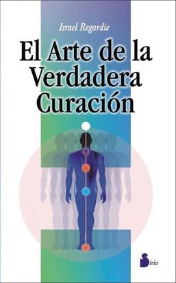 ARTE DE LA VERDADERA CURACION, EL | 9788478082995 | REGARDIE, ISRAEL