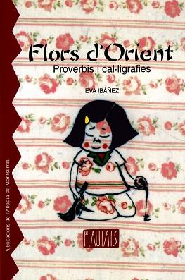 FLORS D'ORIENT ( PROVERBIS I CAL.LIGRAFIES ) | 9788484159032 | IBAÑEZ, EVA