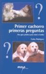 PRIMER CACHORRO PRIMERAS PREGUNTAS UNA GUIA PRACTICAS PARA T | 9788493265977 | RODRIGUEZ, CARLES