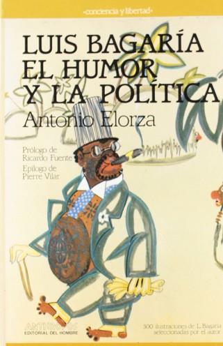 LUIS BAGARIA EL HUMOR Y LA POLITICA | 9788476580776 | ELORZA, ANTONIO