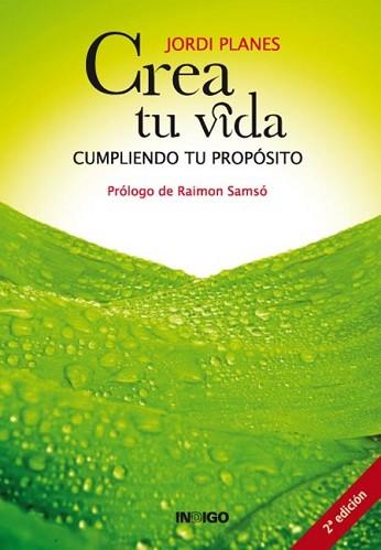 CREA TU VIDA CUMPLIENDO TU PROPOSITO | 9788496381735 | PLANES, JORDI