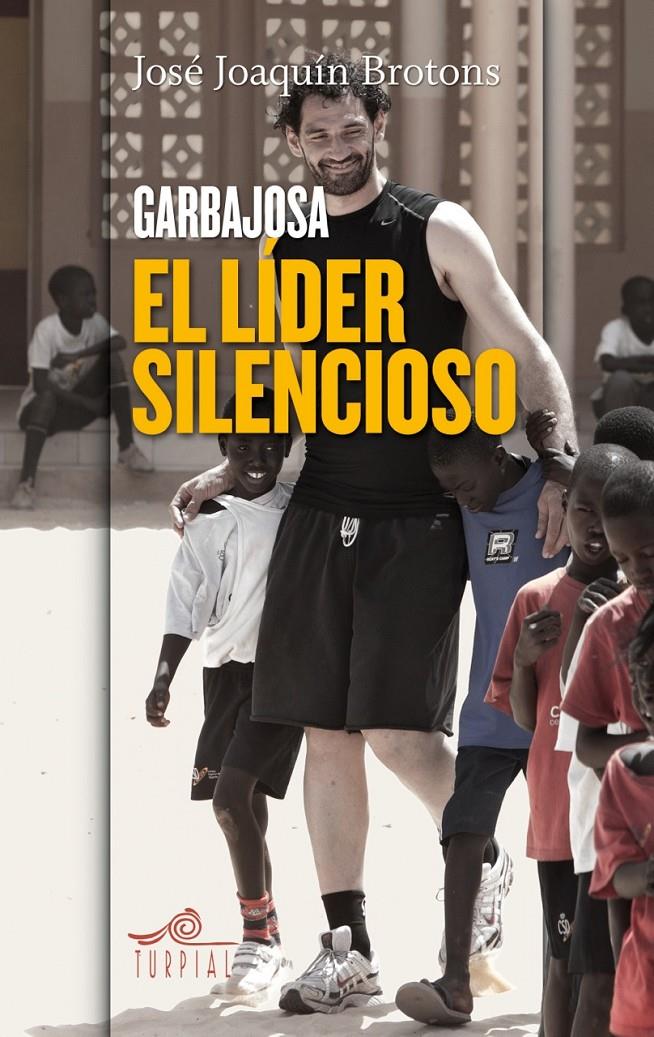 GARBAJOSA, EL LIDER SILENCIOSO | 9788495157713 | BROTONS, JOSE JOAQUIN