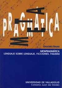 METAPRAGMATICA LENGUAJE SOBRE LENGUAJE | 9788484481843 | REYES, GRACIELA