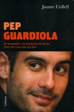 PEP GUARDIOLA: DE SANTPEDOR A LA BANQUETA DEL BARÇA ... | 9788466410625 | COLLELL, JAUME