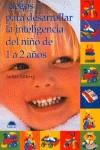 JUEGOS PARA DESARROLLAR INTELIGENCIA NIÑO 1 A 2 AÑ | 9788489920224 | SILBERG, JACKIE