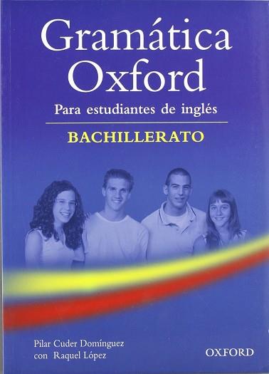 GRAMATICA OXFORD PARA ESTUDIANTES DE BACHILLERATO INGLES | 9780194309196 | CUDER DOMÍNGUEZ, PILAR / LÓPEZ, RAQUEL