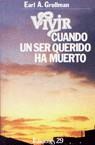 VIVIR CUANDO UN SER QUERIDO HA MUERTO | 9788471752352 | GROLLMAN, EARL A.