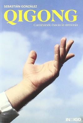 QIGONG CAMINANDO HACIA LA ARMONIA | 9788496381179 | GONZALEZ, SEBASTIAN