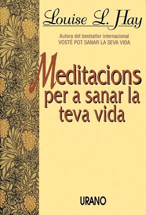 MEDITACIONS PER A SANAR LA TEVA VIDA | 9788479530945 | HAY, LOUSIE L.