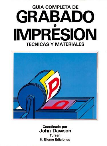 GUIA COMPLETA DE GRABADO E IMPRESION | 9788487756719 | DAWSON, JOHN