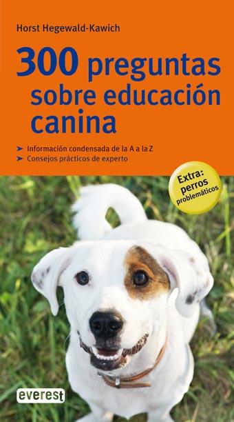 300 PREGUNTAS SOBRE EDUCACION CANINA | 9788444120539 | HEGEWALD KAWICH, HORST