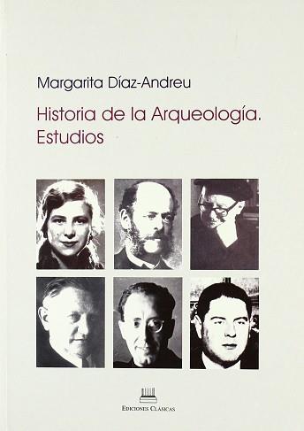 HISTORIA DE LA ARQUEOLOGIA EN ESPAÑA ESTUDIOS | 9788478825035 | DIAZ-ANDREU, MARGARITA