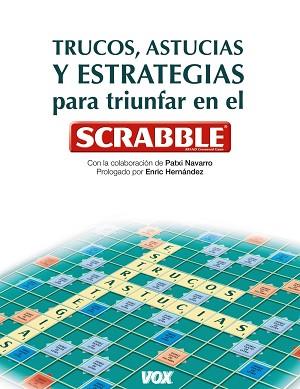 TRUCOS, ASTUCIAS Y ESTRATEGIAS PARA TRIUNFAR CON EL SCRABBLE | 9788499740041 | NAVARRO PATXI