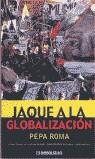 JAQUE A LA GLOBALIZACION (BUTXACA) | 9788484509509 | ROMA, PEPA