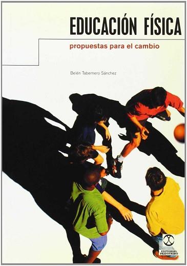 EDUCACION FISICA PROPUESTAS PARA EL CAMBIO | 9788480197069 | TABERNERO SANCHEZ, BELEN