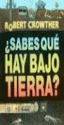 SABES QUE HAY BAJO TIERRA | 9788434860711 | CROWTHER, ROBERT