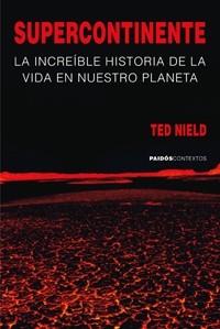 SUPERCONTINENTE: LA INCREIBLE HISTORIA DE LA VIDA EN ... | 9788449321740 | NIELD, TED