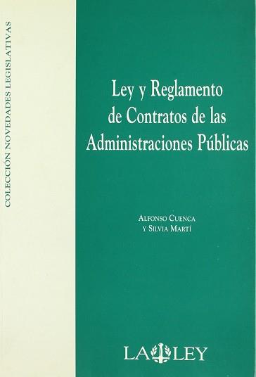 LEY Y REGLAMENTO DE CONTRATOS DE LAS ADMINISTRACIONES PUBLIC | 9788497252348 | CUENCA, ALFONSO