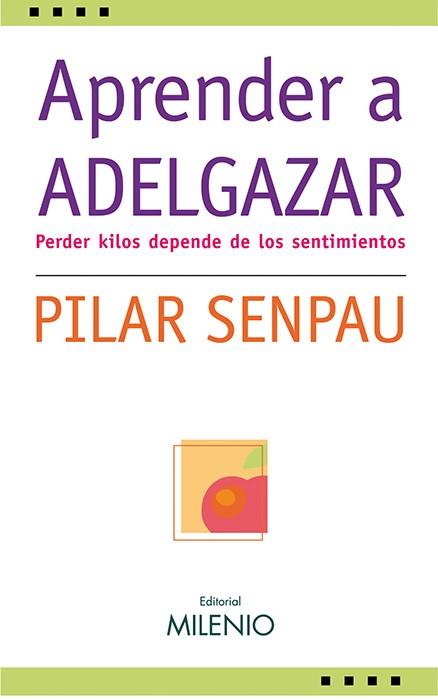 APRENDER A ADELGAZAR ( ... DEPENDE DE LOS SENTIMIENTOS ) | 9788497432221 | SENPAU, PILAR