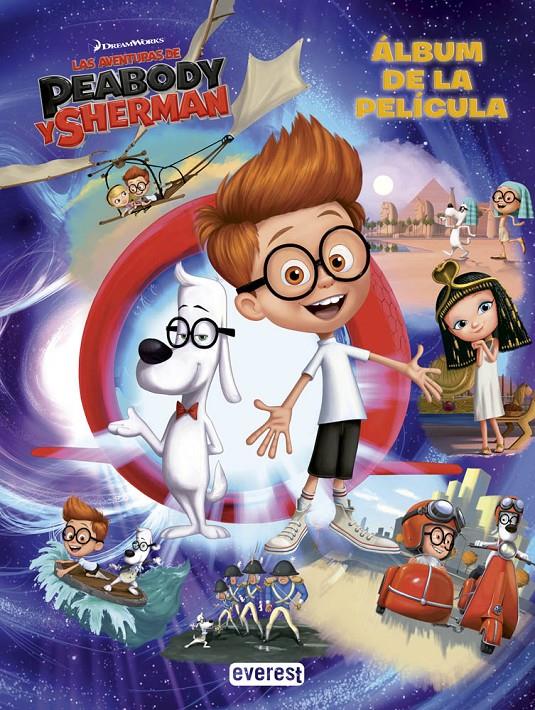 LAS AVENTURAS DE PEABODY Y SHERMAN. ÁLBUM DE LA PELÍCULA | 9788444168845 | DREAMWORKS ANIMATION SKG.