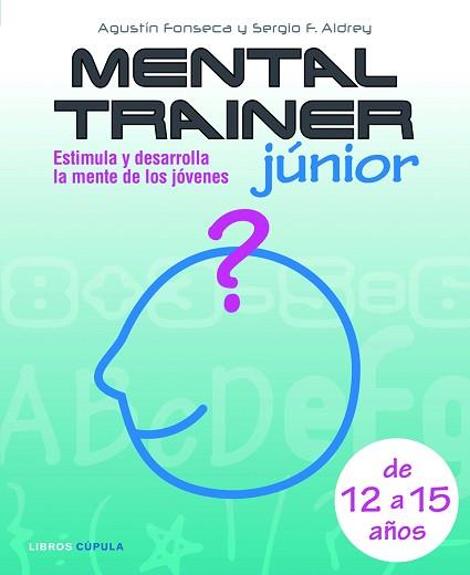 MENTAL TRAINER JUNIOR ( ESTIMULA Y DESARROLLA LA MENTE ) | 9788448048013 | FONSECA, AGUSTIN / ALDREY, SERGIO F.