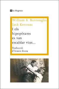 I ELS HIPOPOTAMS ES VAN ESCALDAR VIUS | 9788474109917 | BURROUGHS, WILLIAM S. / KEROUAC, JACK