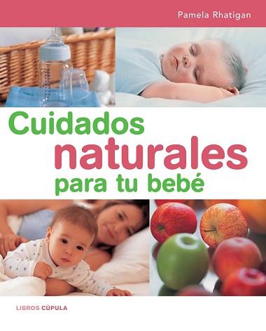 CUIDADOS NATURALES PARA TU BEBE | 9788448047184 | RHATIGAN, PAMELA