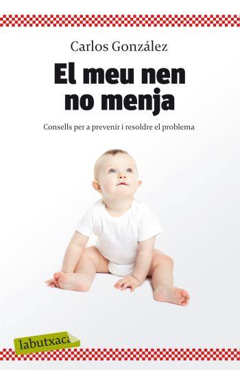 EL MEU NEN NO MENJA | 9788499301396 | GONZÁLEZ, CARLOS / RODRÍGUEZ GONZÀLEZ, CARLOS