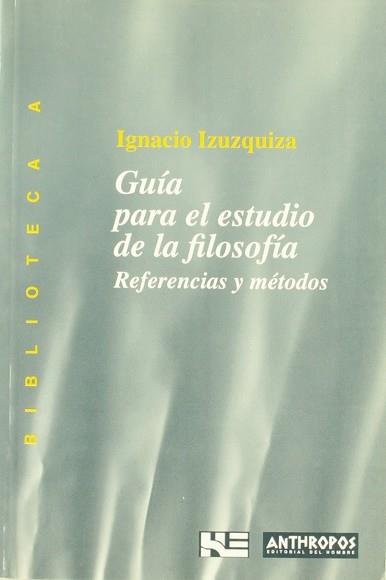 GUIA PARA EL ESTUDIO DE LA FILOSOFIA (BUTXACA) | 9788476584538 | IZURQUIZA, IGNACIO