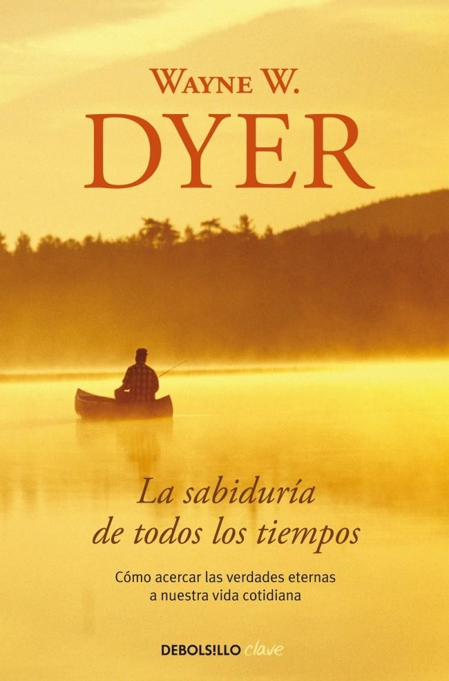 LA SABIDURÍA DE TODOS LOS TIEMPOS | 9788499084015 | DYER,WAYNE