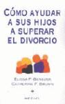 COMO AYUDAR A SUS HIJOS A SUPERAR EL DIVORCIO | 9788489778108 | BENEDEK, ELISSA P.