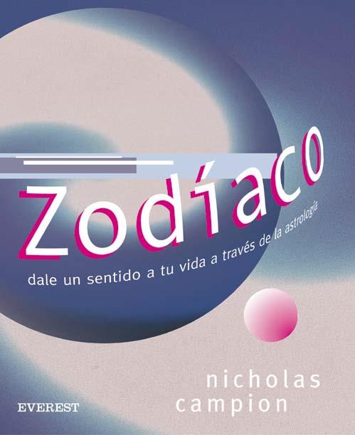 ZODIACO DALE UN SENTIDO A TU VIDA A TRAVES DE LA ASTROLOGIA | 9788424185145 | CAMPION, NICHOLAS