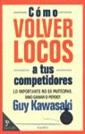 COMO VOLVER LOCOS A SUS COMPETIDORES | 9788408017301 | KAWASAKI, GUY